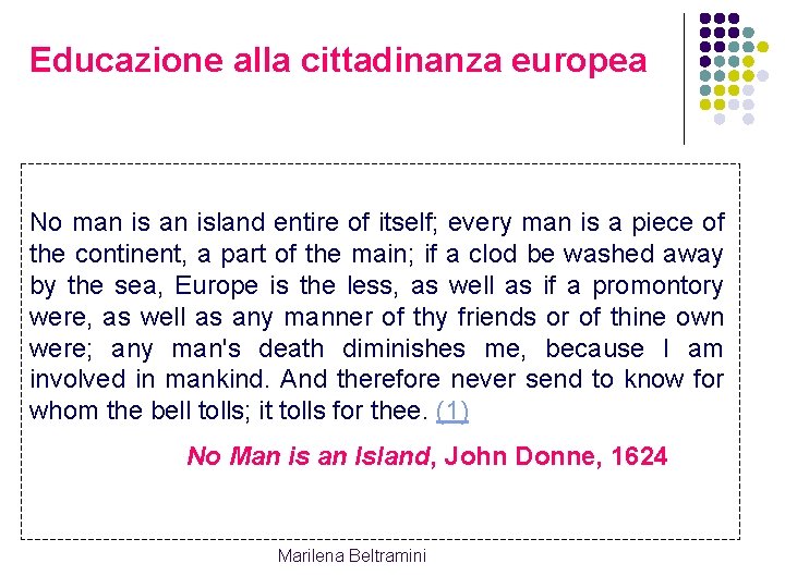 Educazione alla cittadinanza europea No man island entire of itself; every man is a Educazione alla cittadinanza europea No man island entire of itself; every man is a