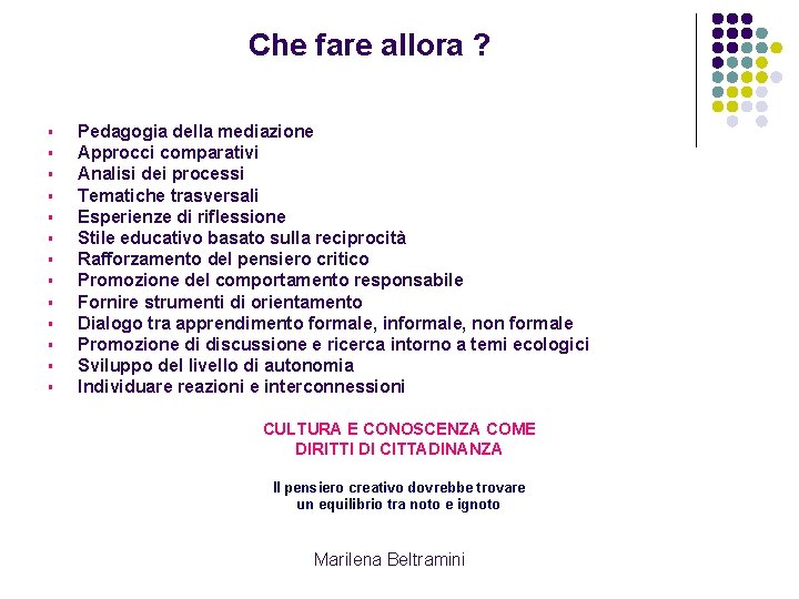Che fare allora ? § § § § Pedagogia della mediazione Approcci comparativi Analisi Che fare allora ? § § § § Pedagogia della mediazione Approcci comparativi Analisi