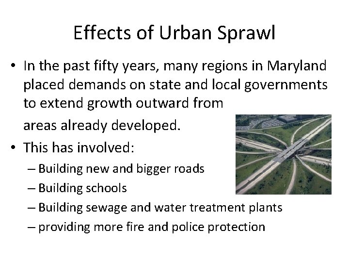 Effects of Urban Sprawl • In the past fifty years, many regions in Maryland