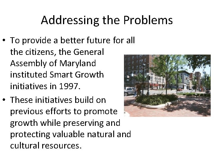 Addressing the Problems • To provide a better future for all the citizens, the