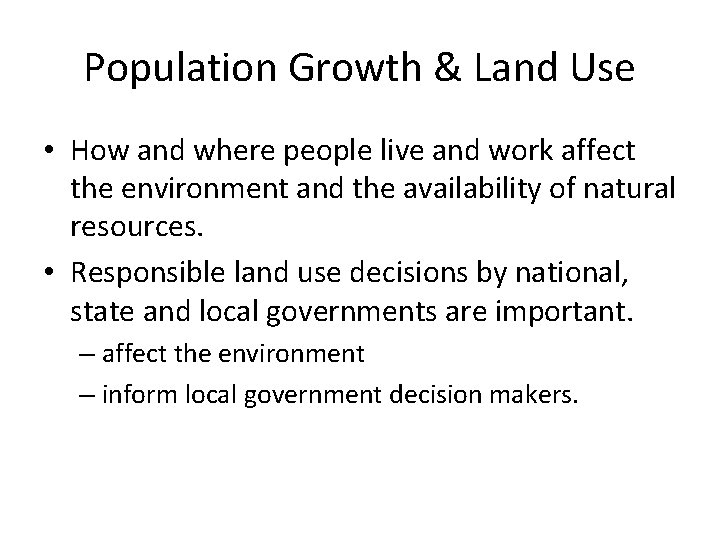 Population Growth & Land Use • How and where people live and work affect
