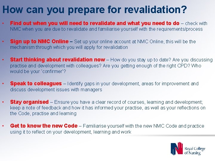 How can you prepare for revalidation? • Find out when you will need to