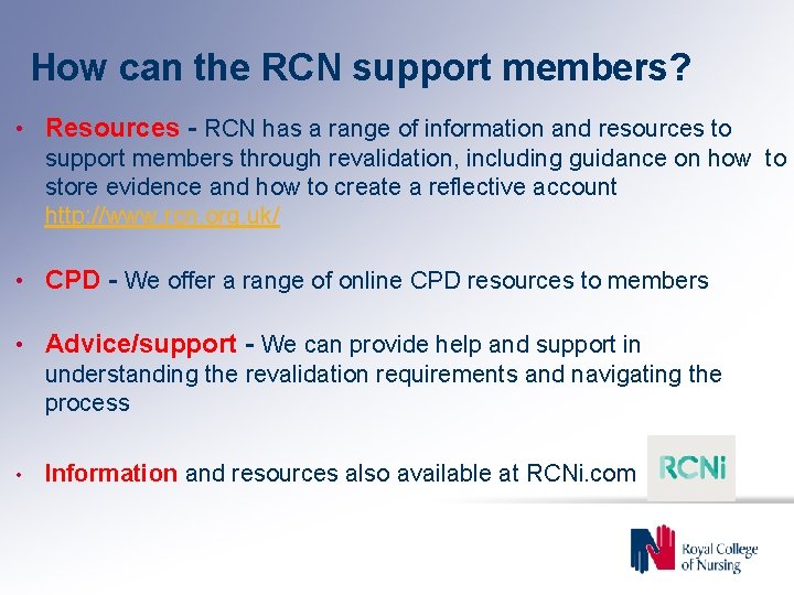 How can the RCN support members? • Resources - RCN has a range of