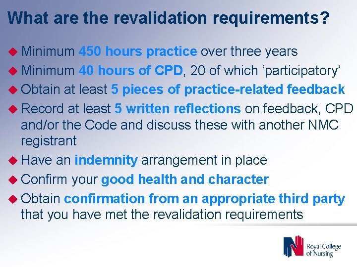 What are the revalidation requirements? u Minimum 450 hours practice over three years u