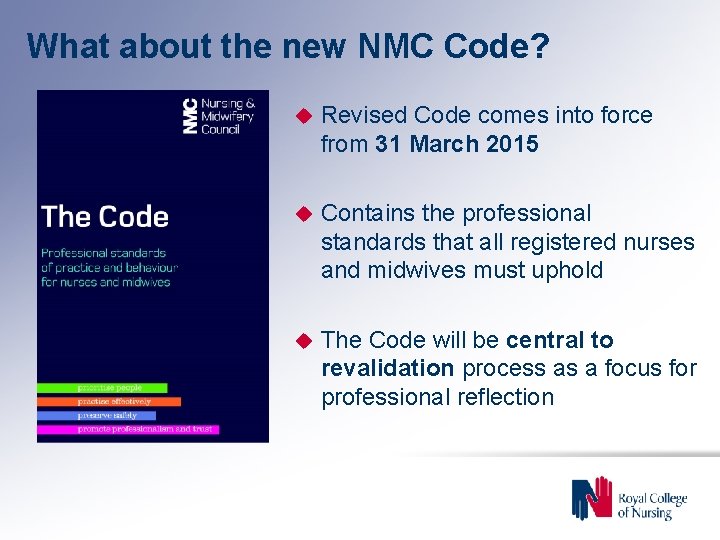 What about the new NMC Code? u Revised Code comes into force from 31