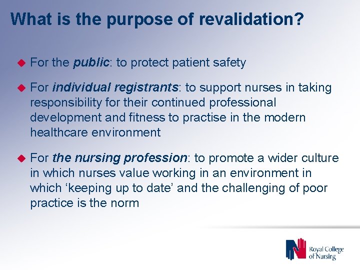 What is the purpose of revalidation? u For the public: to protect patient safety