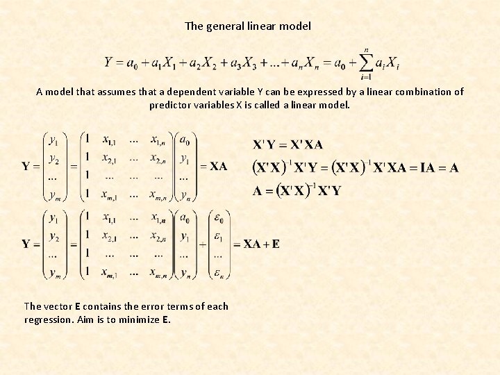 The general linear model A model that assumes that a dependent variable Y can