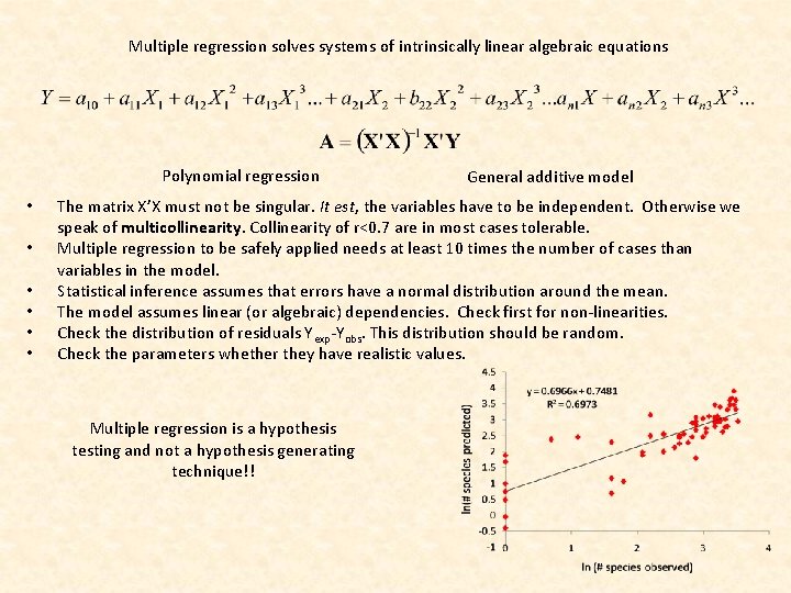 Multiple regression solves systems of intrinsically linear algebraic equations Polynomial regression • • •