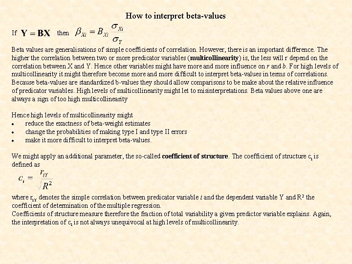 How to interpret beta-values If then Beta values are generalisations of simple coefficients of