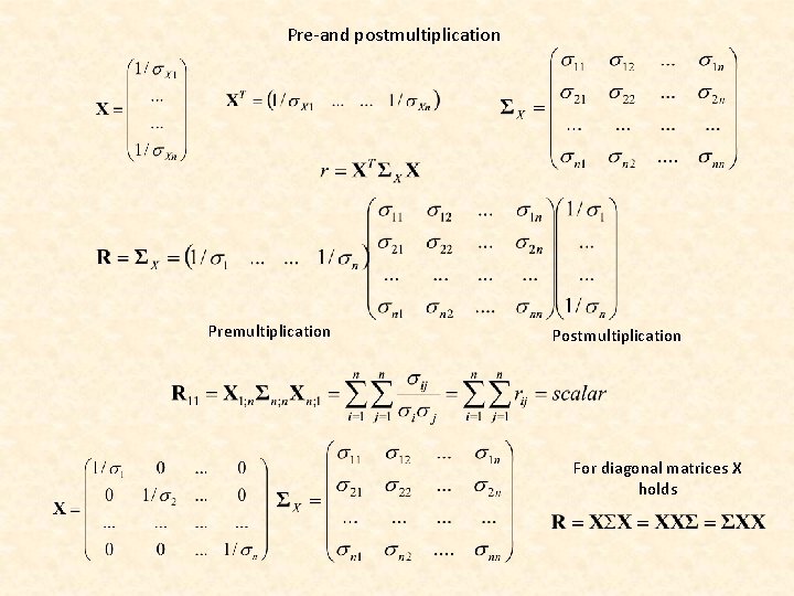 Pre-and postmultiplication Premultiplication Postmultiplication For diagonal matrices X holds 