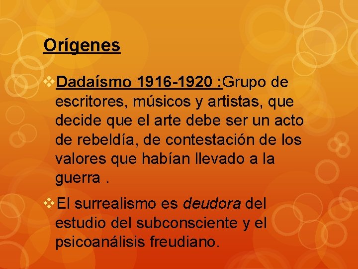 Orígenes v. Dadaísmo 1916 -1920 : Grupo de escritores, músicos y artistas, que decide