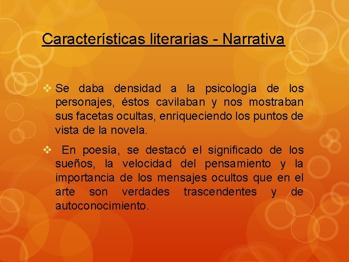 Características literarias - Narrativa v Se daba densidad a la psicología de los personajes,