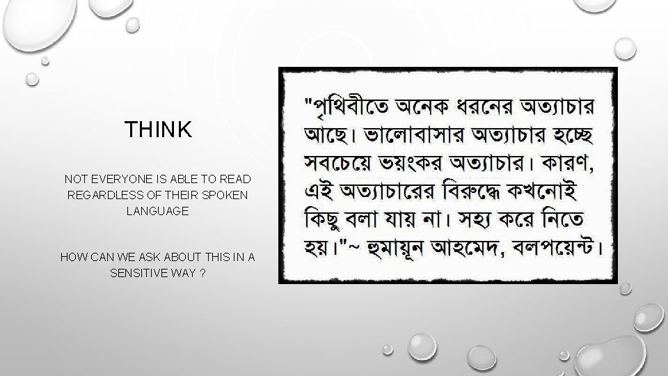 THINK NOT EVERYONE IS ABLE TO READ REGARDLESS OF THEIR SPOKEN LANGUAGE HOW CAN