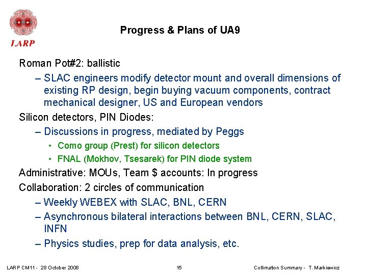 Progress & Plans of UA 9 Roman Pot#2: ballistic – SLAC engineers modify detector