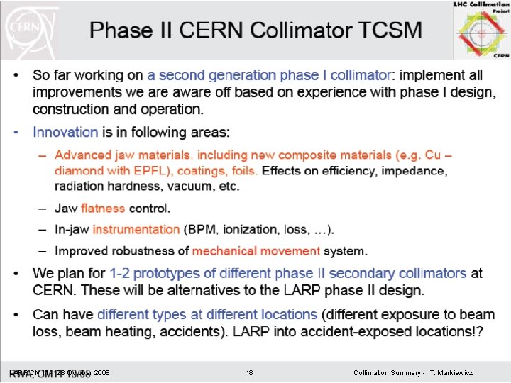 LARP CM 11 - 28 October 2008 18 Collimation Summary - T. Markiewicz 