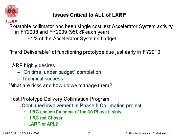 Issues Critical to ALL of LARP Rotatable collimator has been single costliest Accelerator System