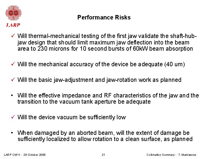Performance Risks ü Will thermal-mechanical testing of the first jaw validate the shaft-hubjaw design
