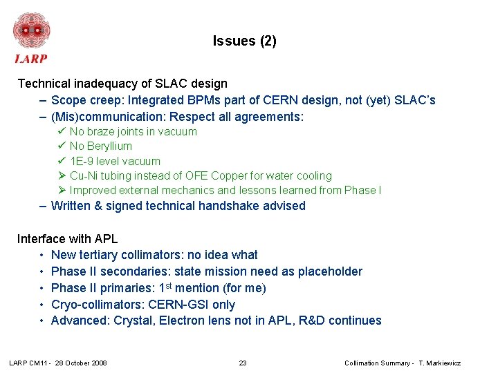 Issues (2) Technical inadequacy of SLAC design – Scope creep: Integrated BPMs part of
