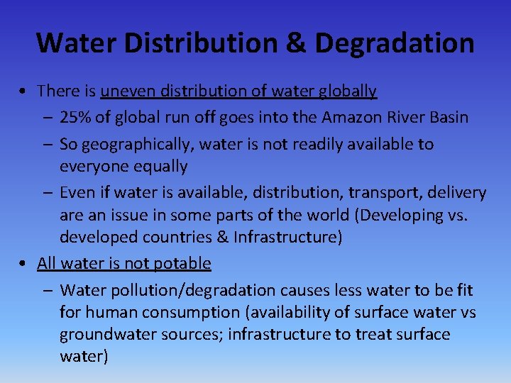 Water Distribution & Degradation • There is uneven distribution of water globally – 25%