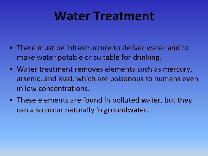 Water Treatment • There must be infrastructure to deliver water and to make water