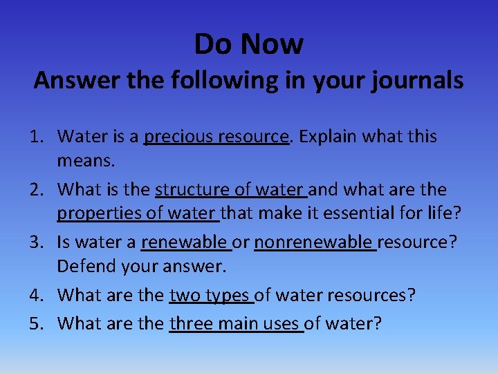 Do Now Answer the following in your journals 1. Water is a precious resource.