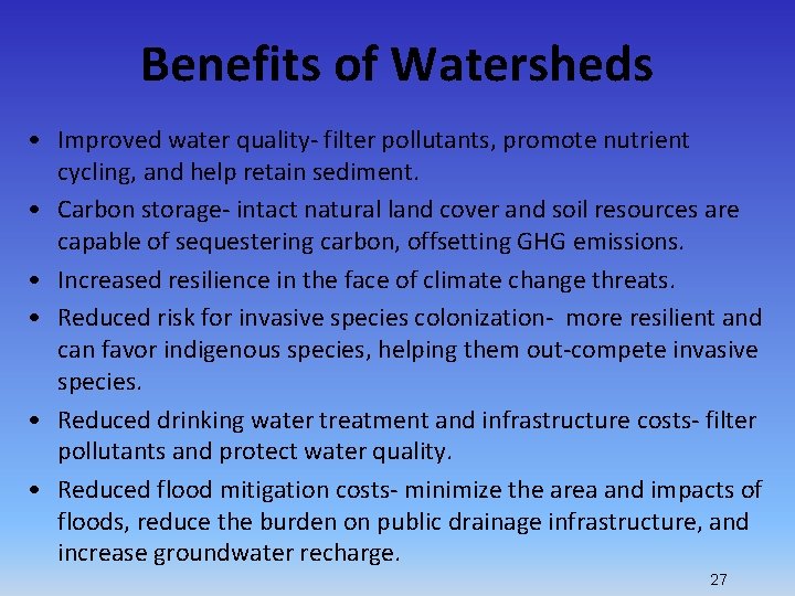 Benefits of Watersheds • Improved water quality- filter pollutants, promote nutrient cycling, and help