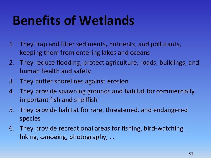 Benefits of Wetlands 1. They trap and filter sediments, nutrients, and pollutants, keeping them