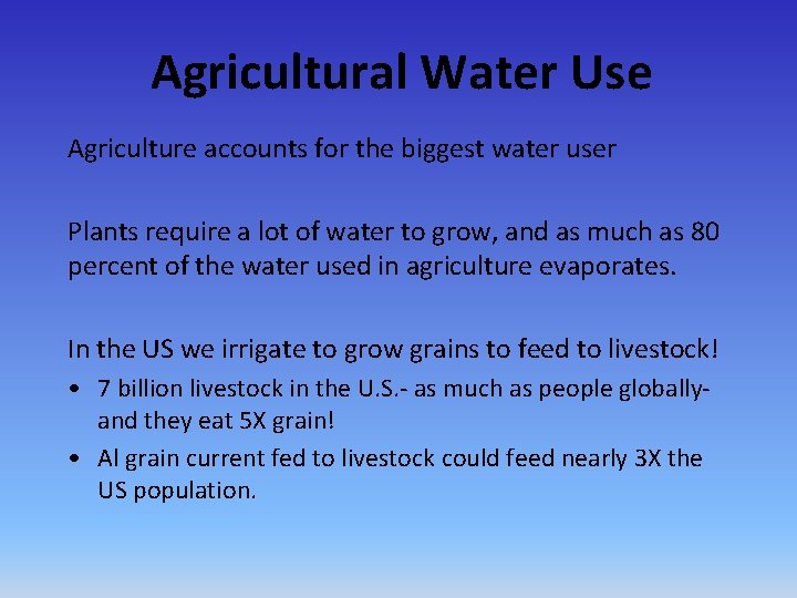 Agricultural Water Use Agriculture accounts for the biggest water user Plants require a lot