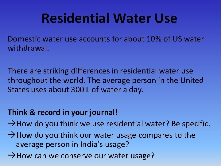 Residential Water Use Domestic water use accounts for about 10% of US water withdrawal.