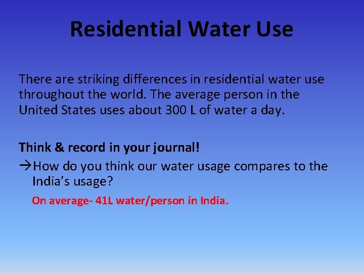 Residential Water Use There are striking differences in residential water use throughout the world.