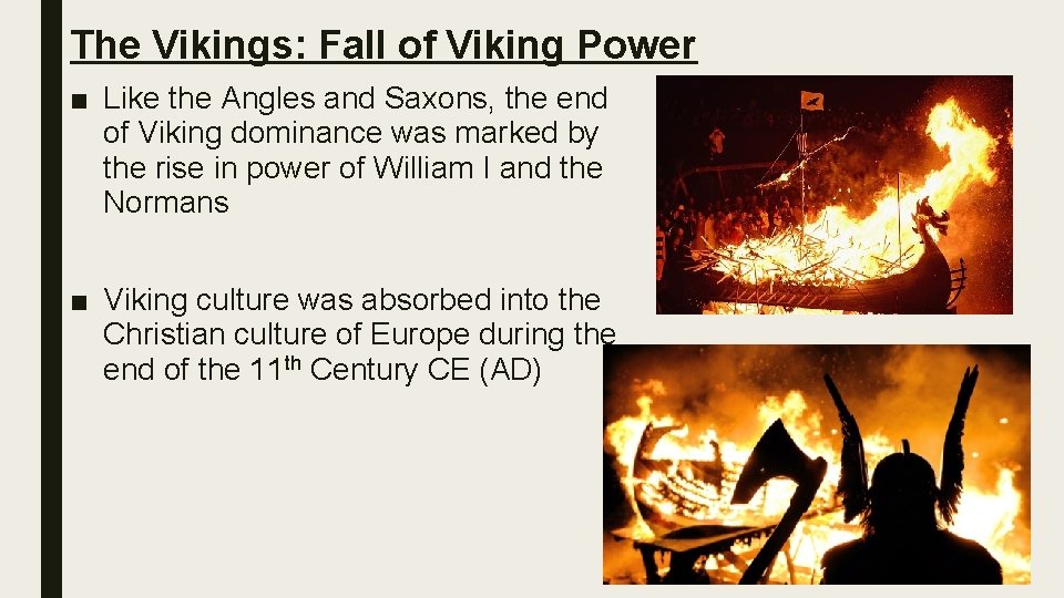 The Vikings: Fall of Viking Power ■ Like the Angles and Saxons, the end The Vikings: Fall of Viking Power ■ Like the Angles and Saxons, the end