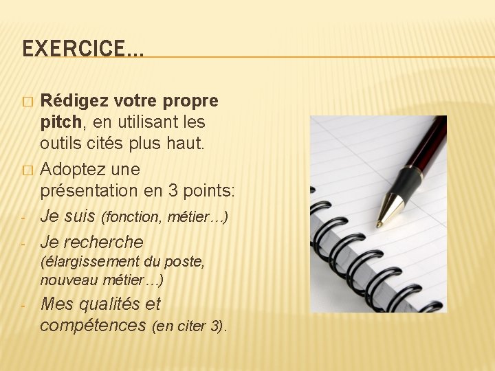 EXERCICE… � � - Rédigez votre propre pitch, en utilisant les outils cités plus