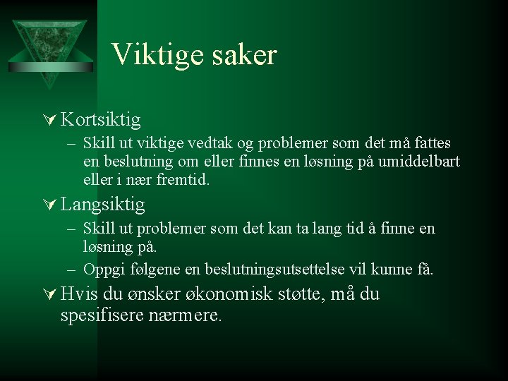 Viktige saker Ú Kortsiktig – Skill ut viktige vedtak og problemer som det må