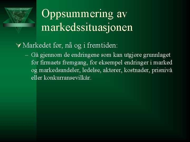 Oppsummering av markedssituasjonen Ú Markedet før, nå og i fremtiden: – Gå gjennom de