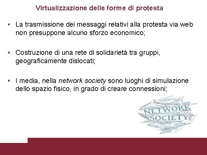 Virtualizzazione delle forme di protesta • La trasmissione dei messaggi relativi alla protesta via