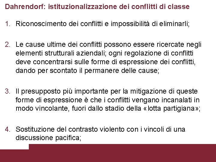 Dahrendorf: istituzionalizzazione dei conflitti di classe 1. Riconoscimento dei conflitti e impossibilità di eliminarli;