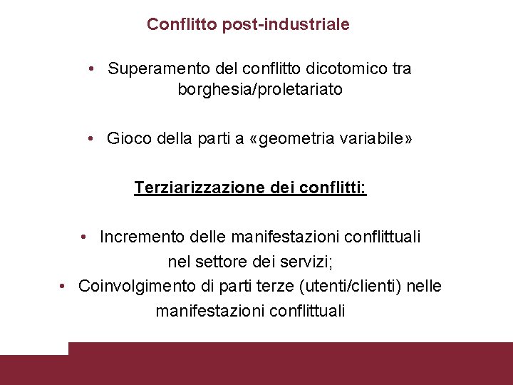 Conflitto post-industriale • Superamento del conflitto dicotomico tra borghesia/proletariato • Gioco della parti a