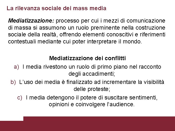 La rilevanza sociale dei mass media Mediatizzazione: processo per cui i mezzi di comunicazione