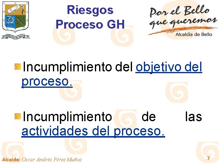 Riesgos Proceso GH Incumplimiento del objetivo del proceso. Incumplimiento de actividades del proceso. Alcalde: