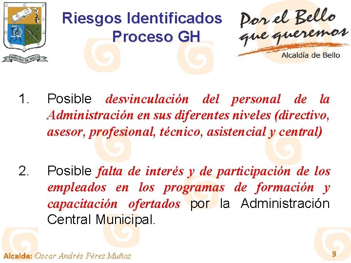 Riesgos Identificados Proceso GH 1. Posible desvinculación del personal de la Administración en sus