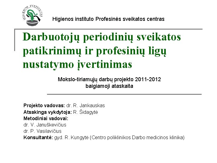 Higienos instituto Profesinės sveikatos centras Darbuotojų periodinių sveikatos patikrinimų ir profesinių ligų nustatymo įvertinimas