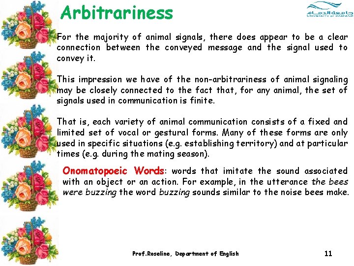 Arbitrariness For the majority of animal signals, there does appear to be a clear Arbitrariness For the majority of animal signals, there does appear to be a clear
