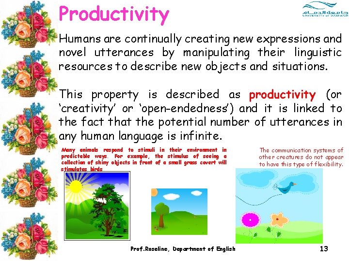 Productivity Humans are continually creating new expressions and novel utterances by manipulating their linguistic Productivity Humans are continually creating new expressions and novel utterances by manipulating their linguistic