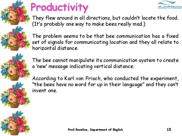 Productivity They flew around in all directions, but couldn’t locate the food. (It’s probably Productivity They flew around in all directions, but couldn’t locate the food. (It’s probably
