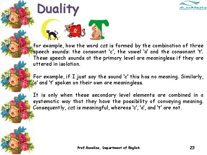 Duality for example, how the word cat is formed by the combination of three Duality for example, how the word cat is formed by the combination of three