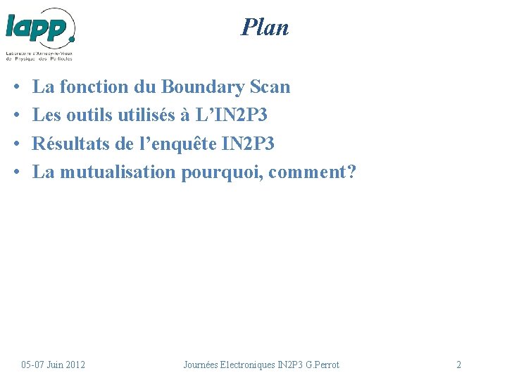 Plan • • La fonction du Boundary Scan Les outils utilisés à L’IN 2