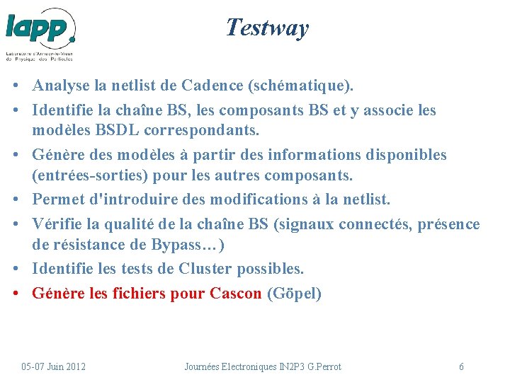 Testway • Analyse la netlist de Cadence (schématique). • Identifie la chaîne BS, les