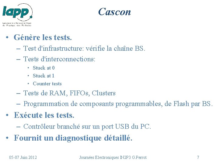 Cascon • Génère les tests. – Test d'infrastructure: vérifie la chaîne BS. – Tests