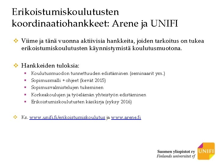 Erikoistumiskoulutusten koordinaatiohankkeet: Arene ja UNIFI v Viime ja tänä vuonna aktiivisia hankkeita, joiden tarkoitus