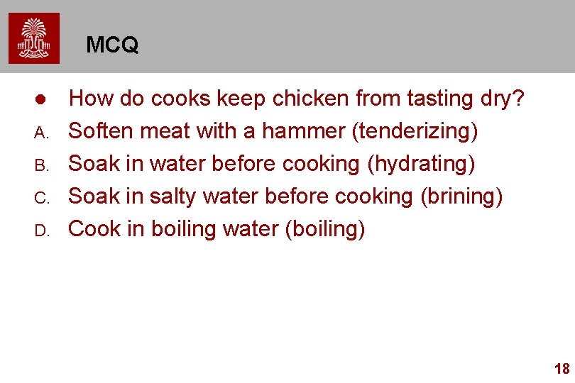 MCQ l A. B. C. D. How do cooks keep chicken from tasting dry?